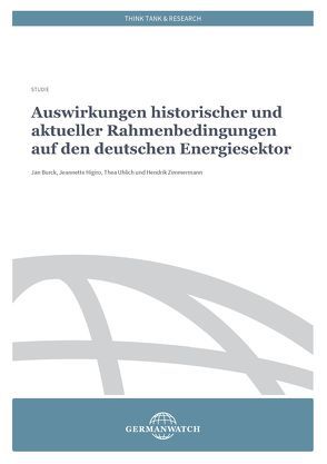 Auswirkungen historischer und aktueller Rahmenbedingungen auf den deutschen Energiesektor von Burck,  Jan, Higiro,  Jeanette, Uhlich,  Thea, Zimmermann,  Hendrik