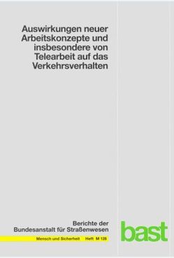 Auswirkungen neuer Arbeitskonzepte und insbesondere von Telearbeit auf das Verkehrsverhalten von Denzinger,  Stefan, Glaser,  Margrit, Glaser,  Wilhelm, Kuder,  Thomas, Vogt,  Walter