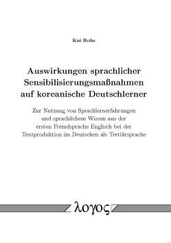 Auswirkungen sprachlicher Sensibilisierungsmaßnahmen auf koreanische Deutschlerner von Rohs,  Kai