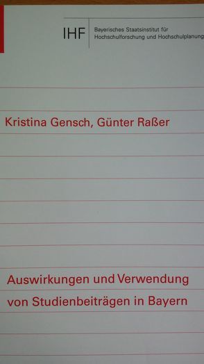 Auswirkungen und Verwendung von Studienbeiträgen in Bayern von Gensch,  Kristina, Rasser,  Günter