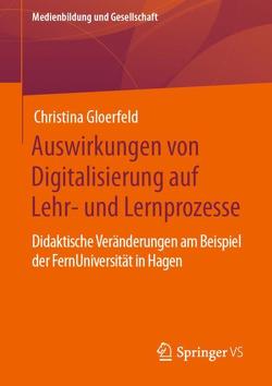 Auswirkungen von Digitalisierung auf Lehr- und Lernprozesse von Gloerfeld,  Christina