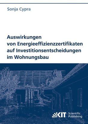 Auswirkungen von Energieeffizienzzertifikaten auf Investitionsentscheidungen im Wohnungsbau von Cypra,  Sonja