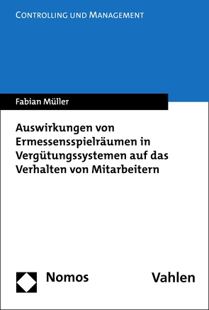 Auswirkungen von Ermessensspielräumen in Vergütungssystemen auf das Verhalten von Mitarbeitern von Müller,  Fabian