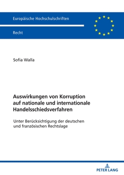 Auswirkungen von Korruption auf nationale und internationale Handelsschiedsverfahren von Walla,  Sofia