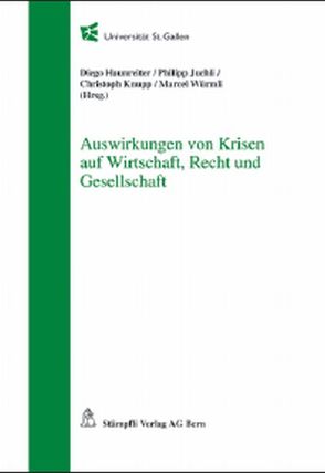 Auswirkungen von Krisen auf Wirtschaft, Recht und Gesellschaft von Haunreiter,  Diego, Juchli,  Philipp, Knupp,  Christoph, Würmli,  Marcel