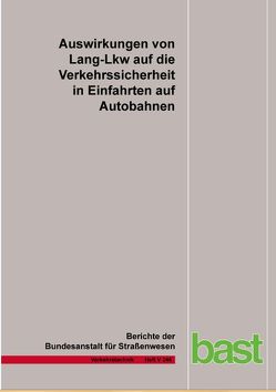 Auswirkungen von Lang-Lkw auf die Verkehrssicherheit in Einfahrten auf Autobahnen von Baier,  M M, Kathmann,  Th, Kemper,  D, Roggendorf,  S.