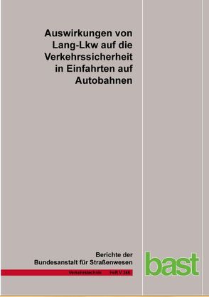 Auswirkungen von Lang-Lkw auf die Verkehrssicherheit in Einfahrten auf Autobahnen von Baier,  M M, Kathmann,  Th, Kemper,  D, Roggendorf,  S.