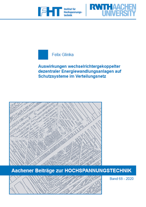 Auswirkungen wechselrichtergekoppelter dezentraler Energiewandlungsanlagen auf Schutzsysteme im Verteilungsnetz von Glinka,  Felix