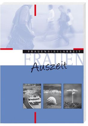 Auszeit von Bieberstein,  Klaus, Bieberstein,  Sabine, Frede-Wenger,  Britta, Hecht,  Anneliese, Loretan-Saladin,  Franziska, Metternich,  Ulrike, Moos,  Beatrix, Reuter,  Eleonore, Spaeth,  Martin, Wuckelt,  Agnes, Zeilmann,  Ute