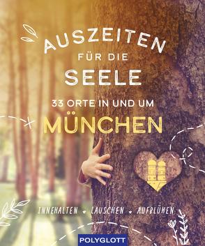 Auszeiten für die Seele in und um München von Baumann,  Irmi, Immich,  Dr. Gisela