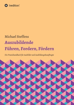 Auszubildende Führen, Fordern, Fördern von Greifenstein,  Hans-Georg, Steffens,  Michael