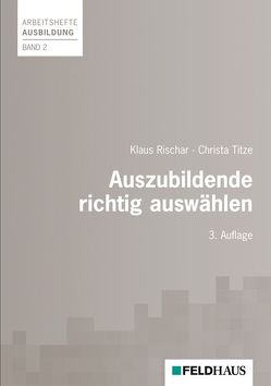 Auszubildende richtig auswählen von Rischar,  Klaus, Titze,  Christa