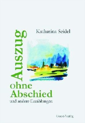 Auszug ohne Abschied von Seidel,  Katharina