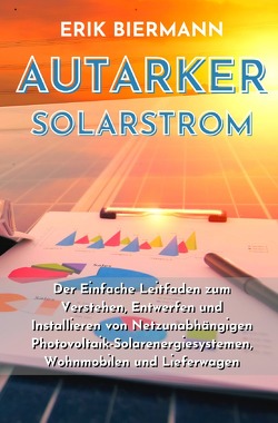 Autarker Solarstrom von Biermann,  Erik