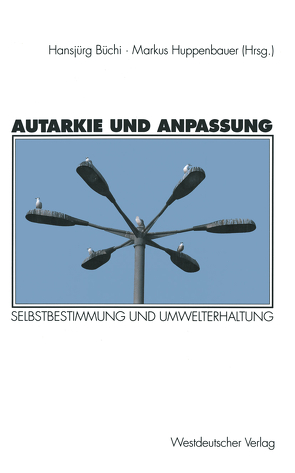 Autarkie und Anpassung von Büchi,  Hansjürg, Huppenbauer,  Markus