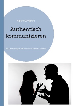 Authentisch kommunizieren von Arrighini,  Valerio