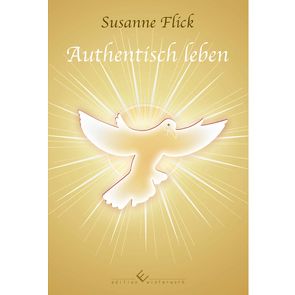 Authentisch leben von Flick,  Susanne