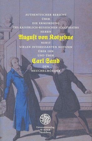 Authentischer Bericht über die Ermordung des Kaiserlich-Russischen Staatsraths Herrn August von Kotzebue