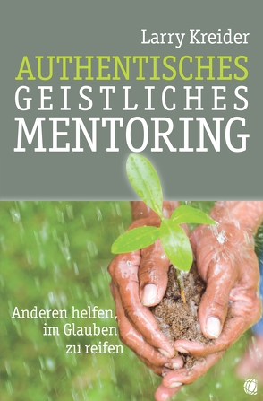 Authentisches geistliches Mentoring von Kreider,  Larry