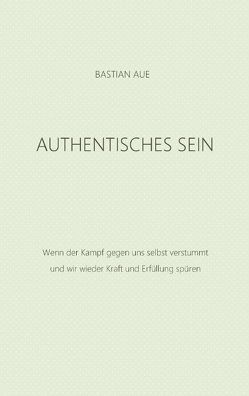 Authentisches Sein von Aue,  Bastian