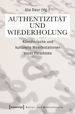 Authentizität und Wiederholung von Daur,  Uta