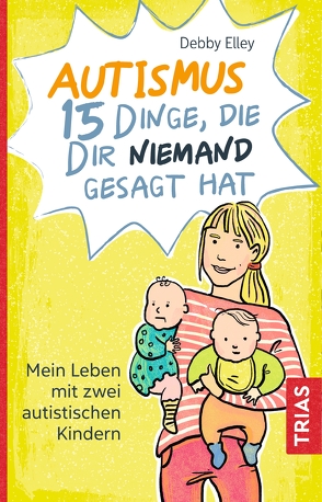 Autismus – 15 Dinge, die dir niemand gesagt hat von Elley,  Debby