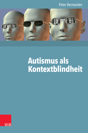 Autismus als Kontextblindheit von Vermeulen,  Peter