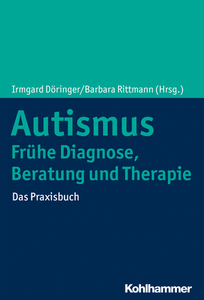 Autismus: Frühe Diagnose, Beratung und Therapie von Andiel-Herche,  Martina, Aschermann,  Magdalena, Budach,  Volker, Conev,  Swantje, Döringer,  Irmgard, Eberhardt,  Oliver, Hof-Klatt,  Deborah, Lamaye,  Susanne, Preißmann,  Christine, Rickert-Bolg,  Wolfgang, Rittmann,  Barbara, Teune,  Christine, Trikojat-Klein,  Stefanie, Wohlleben,  Bärbel, Zacher,  Lars-Lennart