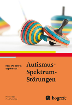 Autismus-Spektrum-Störungen von Soll,  Sophie, Teufel,  Karoline