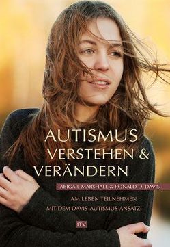 Autismus verstehen und verändern von Davis,  Ronald D., Marshall,  Abigail