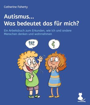 Autismus… Was bedeutet das für mich? von Faherty,  Catherine