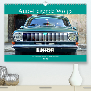 Auto-Legende Wolga – Ein Oldtimer aus der UdSSR auf Kuba (Premium, hochwertiger DIN A2 Wandkalender 2021, Kunstdruck in Hochglanz) von von Loewis of Menar,  Henning