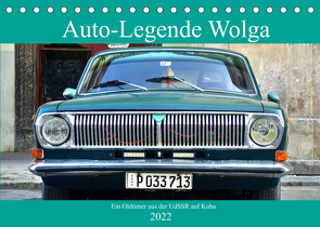 Auto-Legende Wolga – Ein Oldtimer aus der UdSSR auf Kuba (Tischkalender 2022 DIN A5 quer) von von Loewis of Menar,  Henning