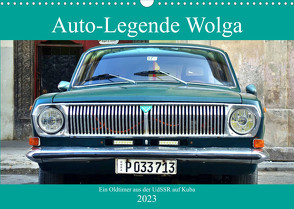 Auto-Legende Wolga – Ein Oldtimer aus der UdSSR auf Kuba (Wandkalender 2023 DIN A3 quer) von von Loewis of Menar,  Henning