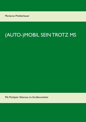 (Auto-)Mobil sein trotz MS von Moldenhauer,  Marianne