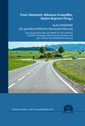 Auto-Mobilität als gesellschaftliche Herausforderung von Bujnoch,  Stefan, Knoepffler,  Nikolaus, Steinkohl,  Franz