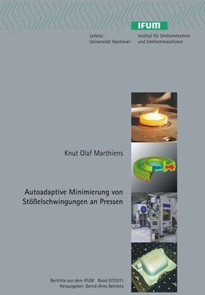 Autoadaptive Minimierung von Stößelschwingungen an Pressen von Behrens,  Bernd-Arno, Marthiens,  Knut Olaf