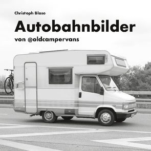 Autobahnbilder von Blase,  Christoph