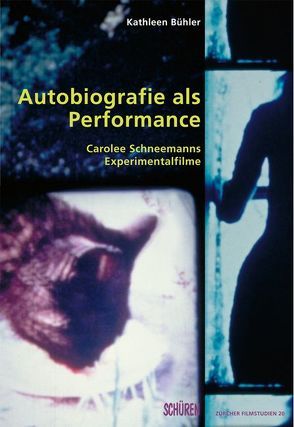 Autobiografie als Performance. Die Experimentalfilme Carolee Schneemanns von Bühler,  Kathleen