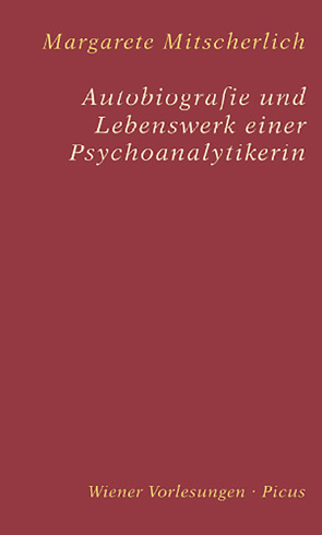 Autobiografie und Lebenswerk einer Psychoanalytikerin von Mitscherlich,  Margarete