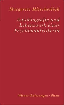 Autobiografie und Lebenswerk einer Psychoanalytikerin von Mitscherlich,  Margarete