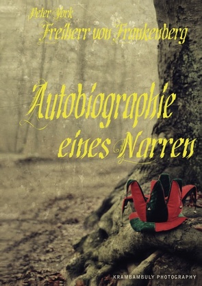 Autobiographie eines Narren von Freiherr von Frankenberg,  Peter