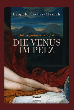 Autobiographische Schrift und die Venus im Pelz von Sacher-Masoch,  Leopold