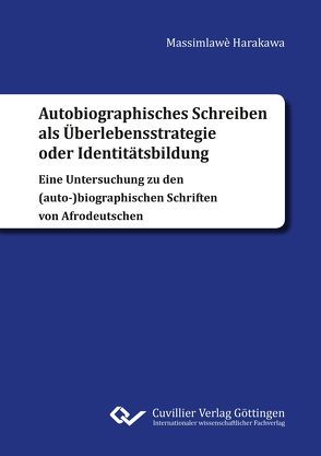 Autobiographisches Schreiben als Überlebensstrategie oder Identitätsbildung von Harakawa,  Elias M.