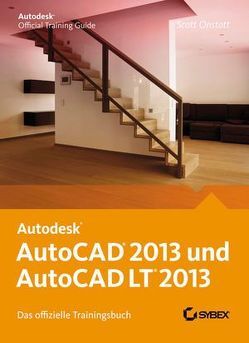 AutoCAD 2013 und AutoCAD LT 2013. Das offizielle Trainingsbuch von Lambrich,  Sabine, Onstott,  Scott