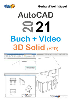 AutoCAD 2021: Buch und Video – 3D Solid (+2D) von Weinhäusel,  Gerhard