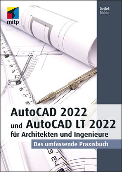 AutoCAD 2022 und AutoCAD LT 2022 für Architekten und Ingenieure von Ridder,  Detlef