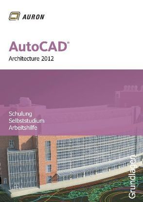 AutoCAD Architecture 2012 von Kehle,  Christina