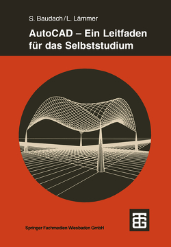 AutoCAD — Ein Leitfaden für das Selbststudium von Baudach,  Stephan, Lämmer,  Lutz