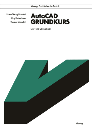 AutoCAD Grundkurs von Harnisch,  Hans Georg, Kretzschmer,  Jörg, Wesseloh,  Thomas